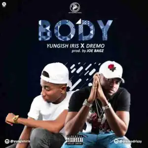 Yungish Iris - Body ft. Dremo